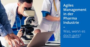 Agiles Management für Pharma und Biotech Industrie